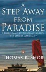 A Step Away from Paradise: A Tibetan Lama's Extraordinary Journey to a Land of Immortality - Retail Maharaj