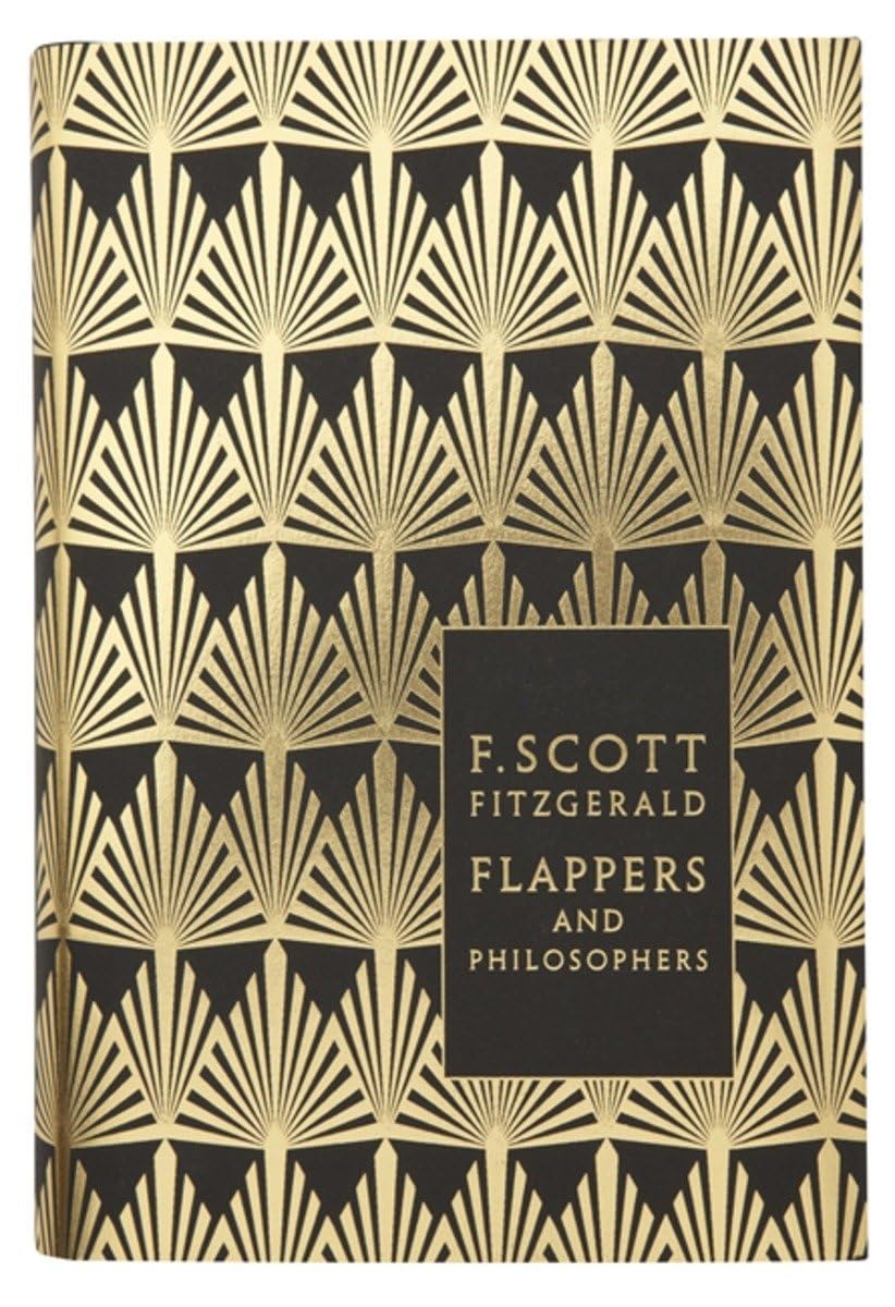 Flappers and Philosophers: The Collected Short Stories of F. Scott Fitzgerald (Penguin F Scott Fitzgerald Hardback Collection) - Retail Maharaj