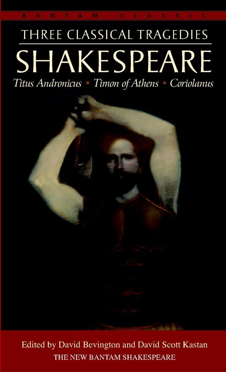 Three Classical Tragedies: Titus Andronicus, Timon of Athens, Coriolanus (Bantam Classics) - Retail Maharaj