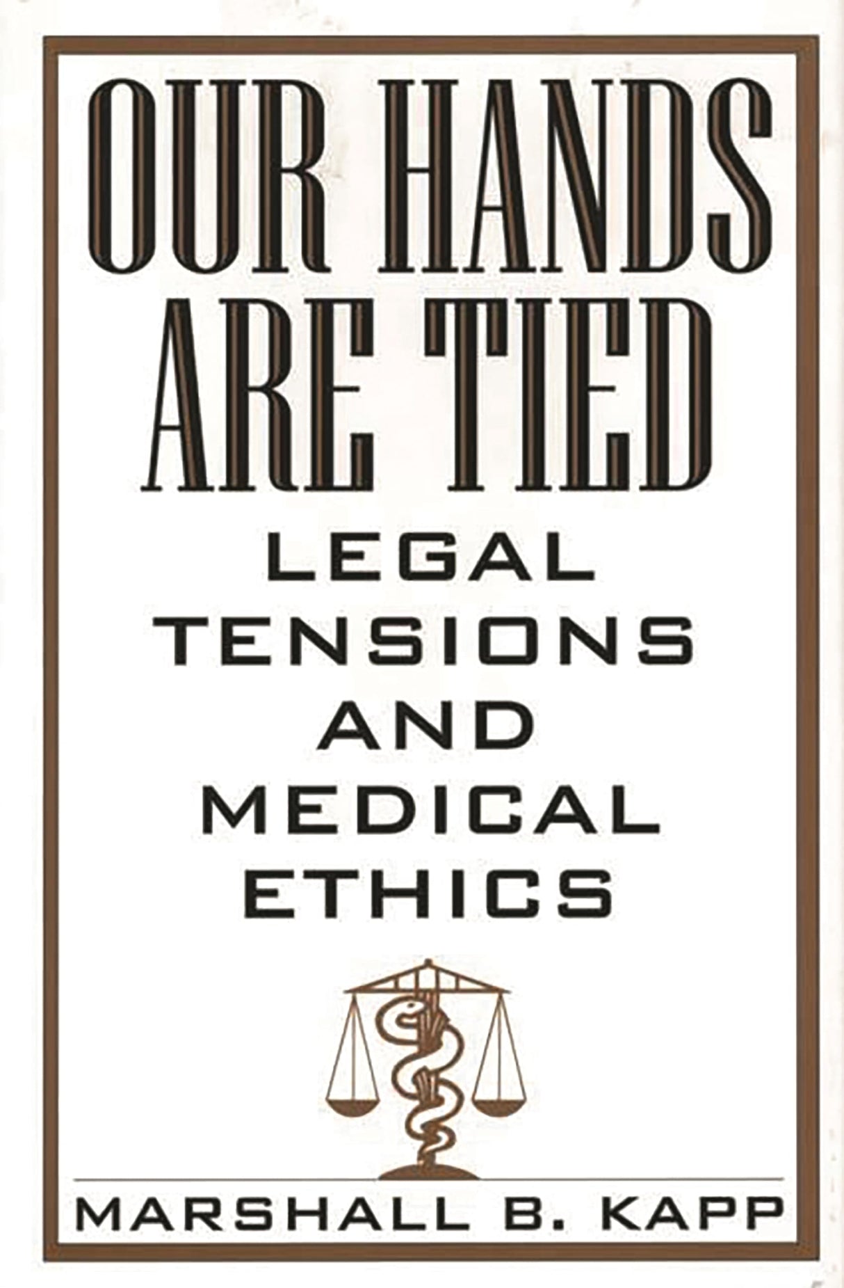 Our Hands Are Tied: Legal Tensions and Medical Ethics - Retail Maharaj