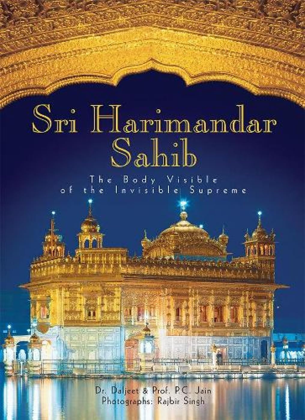 The Golden Temple (Sri Harimandar Sahib) : The Body Visible of The Invisible Supreme - Retail Maharaj