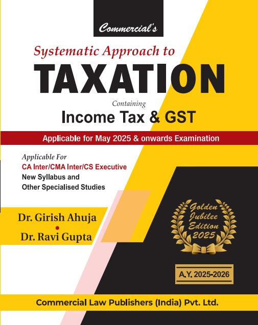 Systematic Approach to Taxation Containing Income Tax & GST (Golden Jubilee Edition 2025) - Retail Maharaj