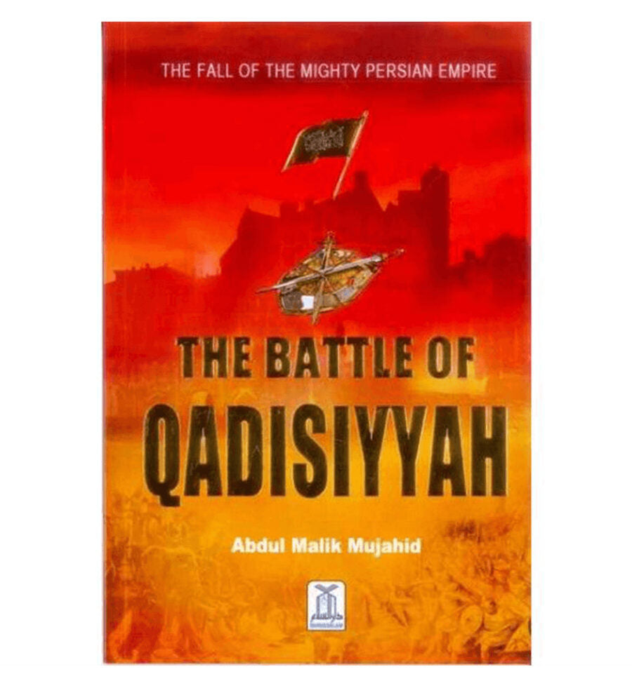 The Battle of Qadisiyyah: The Fall of the Mighty Persian Empire - Retail Maharaj