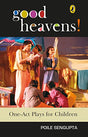 Good Heavens!: One-Act Plays For Children - Retail Maharaj