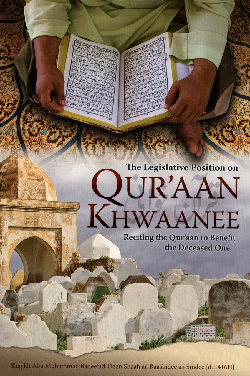 The Legislative Position on Qur’aan Khwaanee – (Reciting the Qur’aan to Benefit the Deceased One) - Retail Maharaj