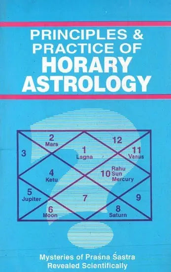 PRINCIPLES & PRACTICE OF HORARY ASTROLOGY by D.P. Saxena : Mysteries of Prasna Sastra Revealed Scientifically - Retail Maharaj