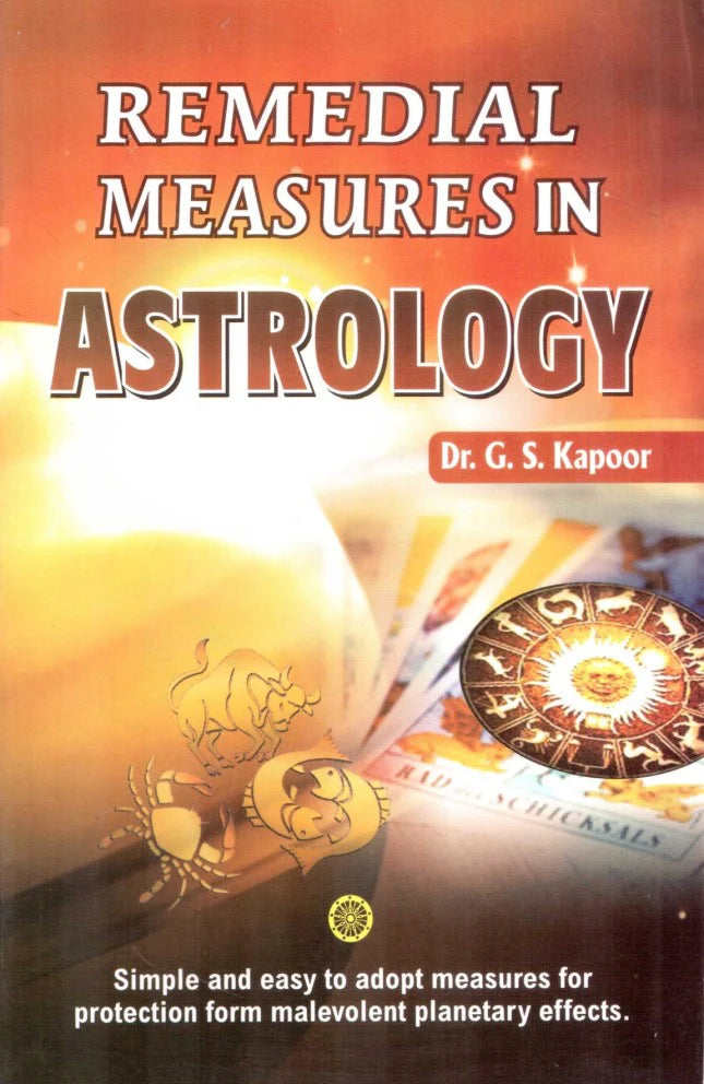 REMEDIAL MEASURES IN ASTROLOGY by Dr. G.S. Kapoor : Simple and easy to adopt measures for protection from malevolent planetary effects. - Retail Maharaj