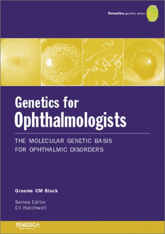 Genetics for Ophthalmologists: The Molecular Genetic Basis of Ophthalmic Disorders: v.10 (REMEDICA Genetics S.) - Retail Maharaj