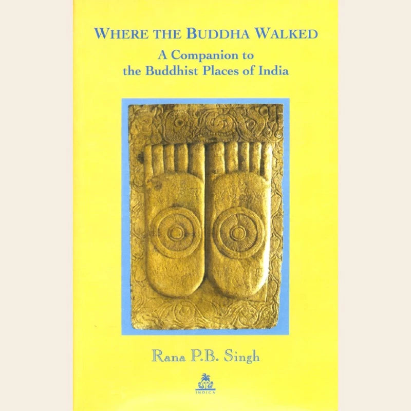 Where the Buddha Walked A Companion to the Buddhist Places of India - Retail Maharaj