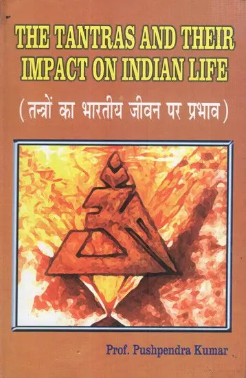 तन्त्रों का भारतीय जीवन पर प्रभाव: THE TANTRAS AND THEIR IMPACT ON INDIAN LIFE