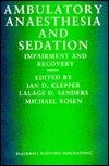 Ambulatory Anaesthesia and Sedation: Impairment and Recovery - Retail Maharaj