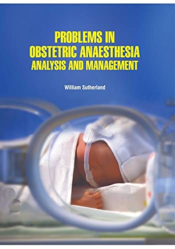 PROBLEMS IN OBSTETRIC ANAESTHESIA: ANALYSIS AND MANAGEMENT - Retail Maharaj