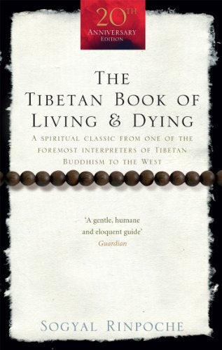 The Tibetan Book Of Living And Dying: A Spiritual Classic from One of the Foremost Interpreters of Tibetan Buddhism to the West (Rider 100) - Retail Maharaj