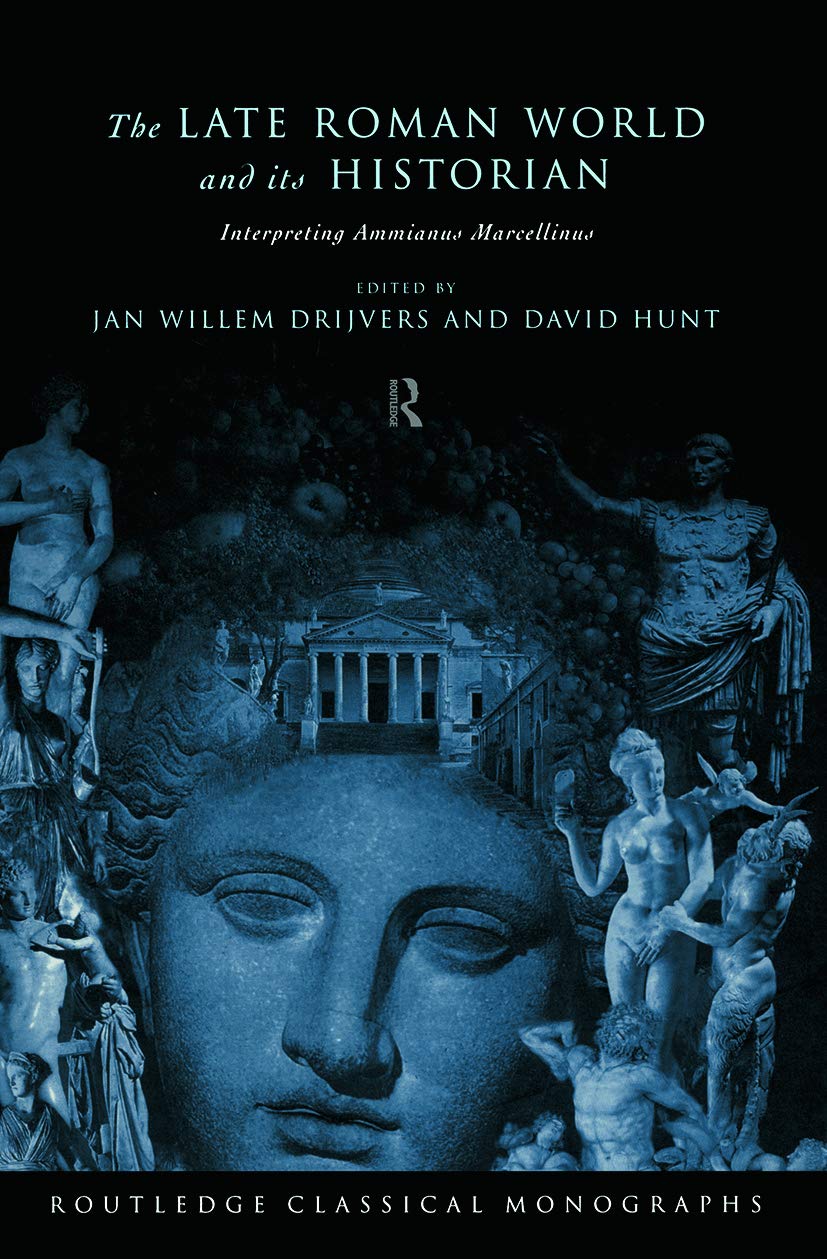 The Late Roman World and Its Historian: Interpreting Ammianus Marcellinus - Retail Maharaj