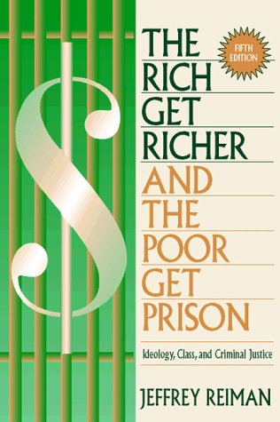 The Rich Get Richer and the Poor Get Prison: Ideology, Class and Criminal Justice - Retail Maharaj