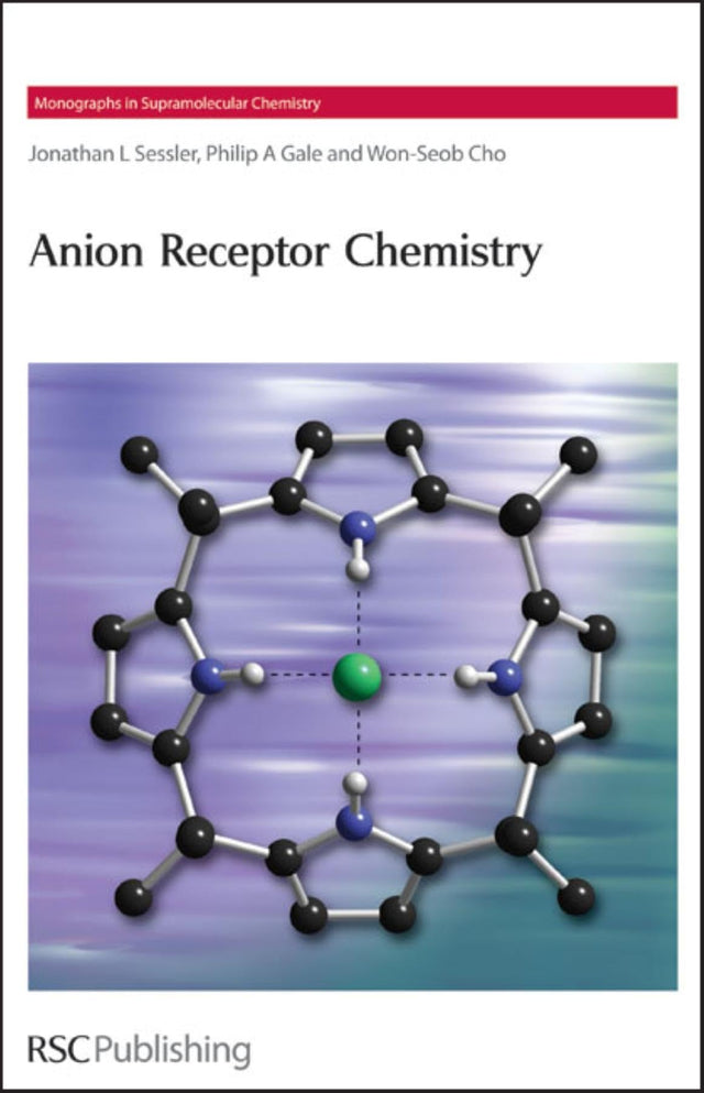 ANION RECEPTOR CHEMISTRY (MONOGRAPHS IN SUPRAMOLECULAR CHEMISTRY): Volume 8 - Retail Maharaj