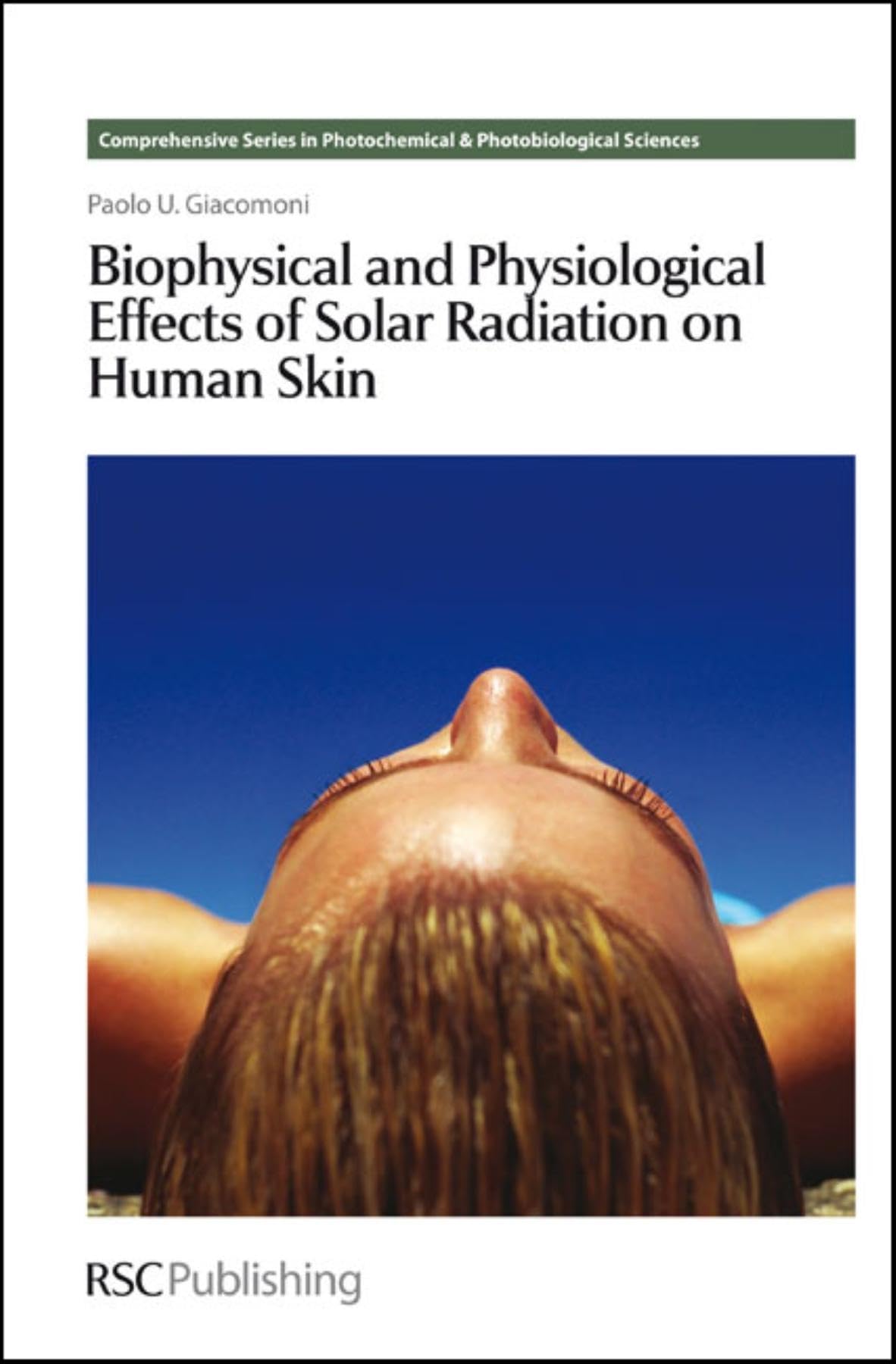 BIOPHYSICAL AND PHYSIOLOGICAL EFFECTS OF SOLAR RADIATION ON HUMAN SKIN: Volume 8 (Comprehensive Series in Photochemical & Photobiological Sciences) - Retail Maharaj