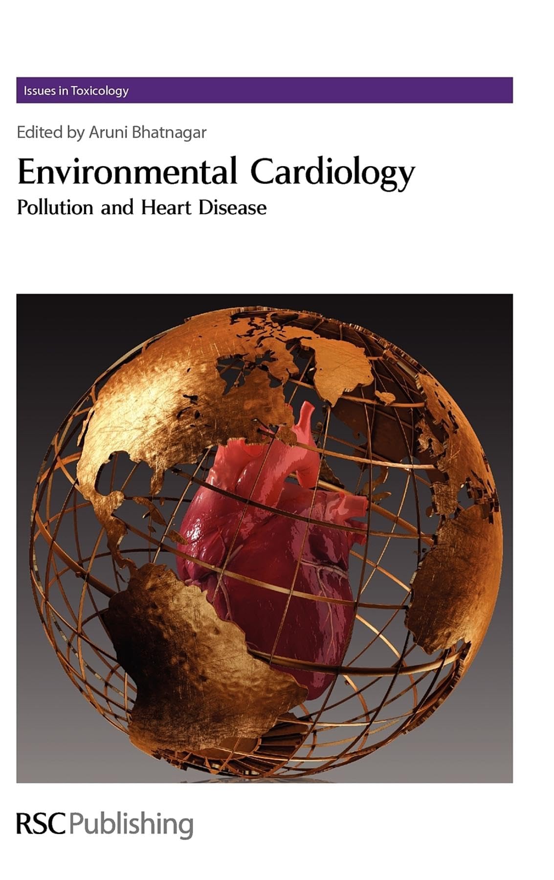 ENVIRONMENTAL CARDIOLOGY: POLLUTION AND HEART DISEASE (ISSUES IN TOXICOLOGY): Volume 8 - Retail Maharaj