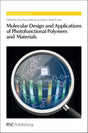 MOLECULAR DESIGN AND APPLICATIONS OF PHOTOFUNCTIONAL POLYMERS AND MATERIALS: Volume 2 (Polymer Chemistry Series) - Retail Maharaj