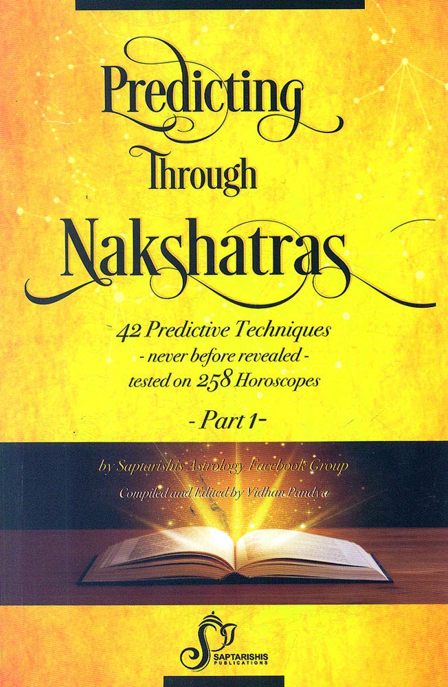 Predicting Through Nakshatras Part 1: 42 Predictive Techniques-never before revealed-tested on 258 Horoscopes - Retail Maharaj