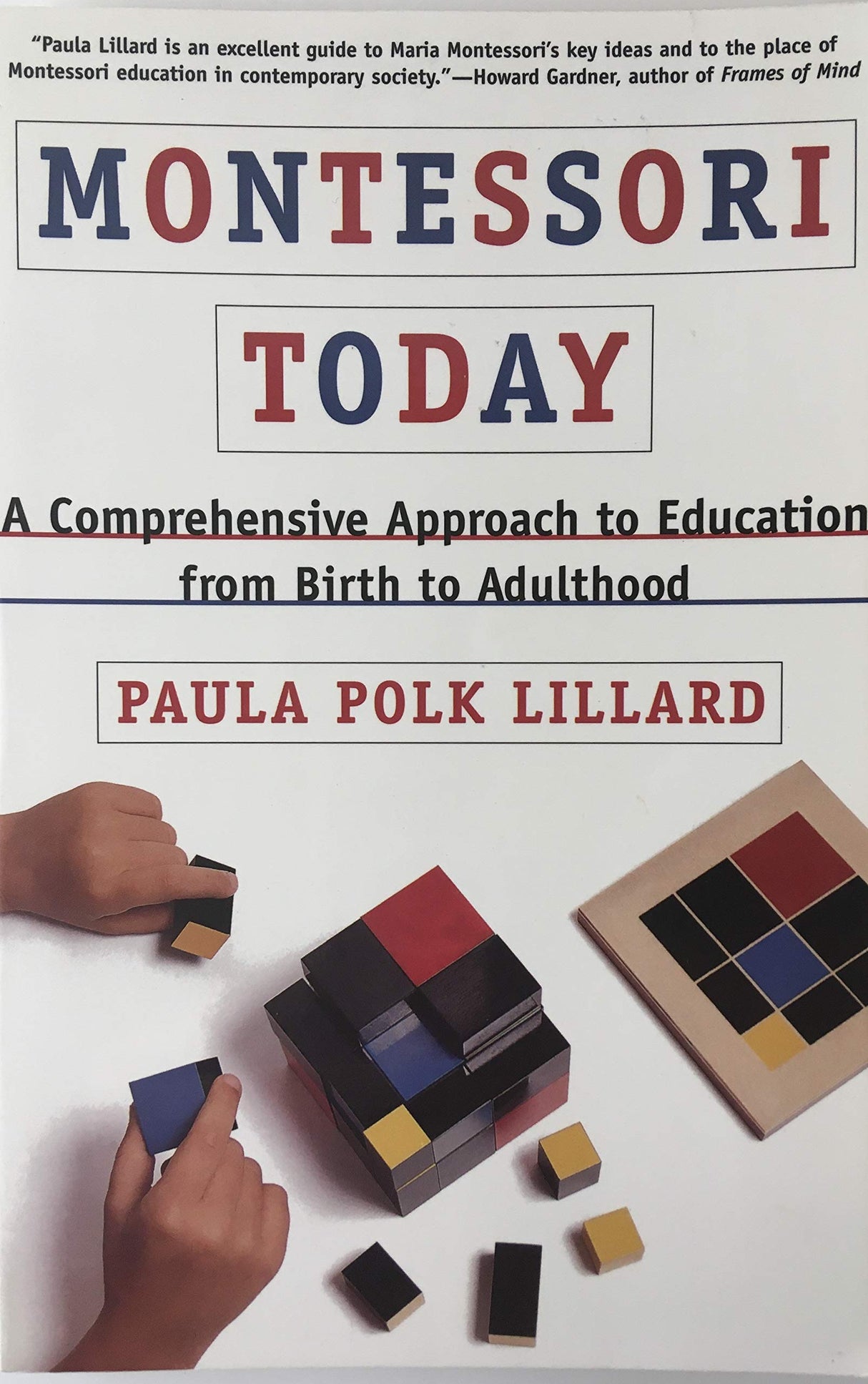 Montessori Today: A Comprehensive Approach to Education from Birth to Adulthood - Retail Maharaj