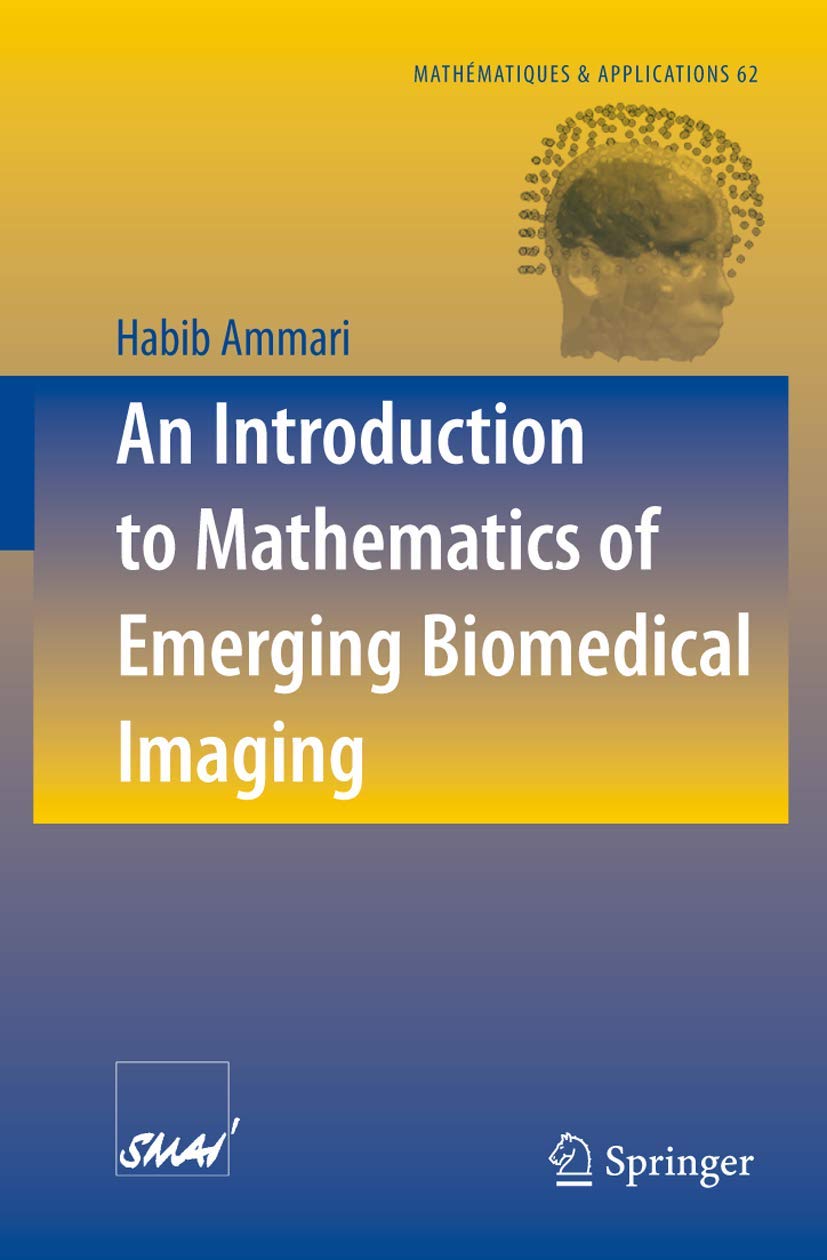 An Introduction to Mathematics of Emerging Biomedical Imaging: 62 (Mathématiques et Applications) - Retail Maharaj