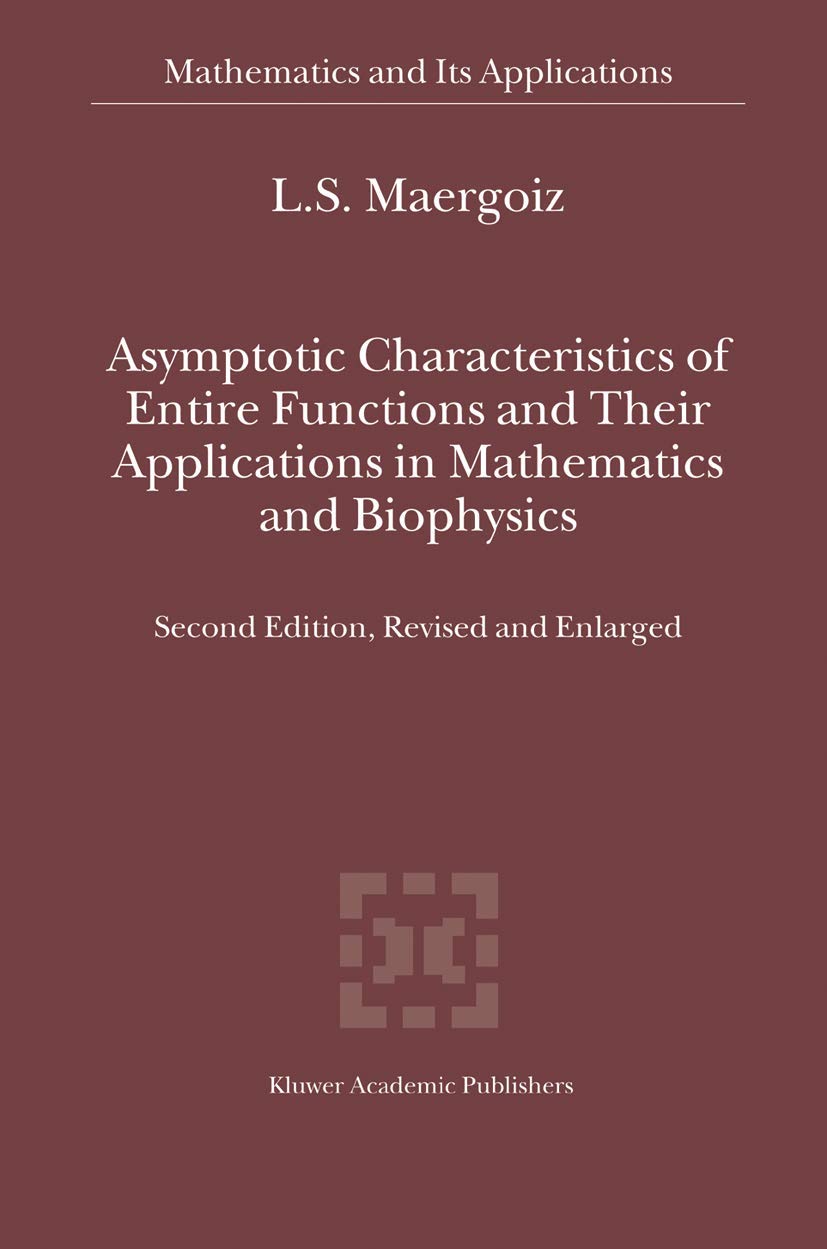 Asymptotic Characteristics of Entire Functions and Their Applications in Mathematics and Biophysics: 559 (Mathematics and Its Applications) - Retail Maharaj