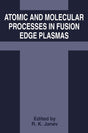 Atomic and Molecular Processes in Fusion Edge Plasmas (NATO Challenges of Modern Society; 19) - Retail Maharaj