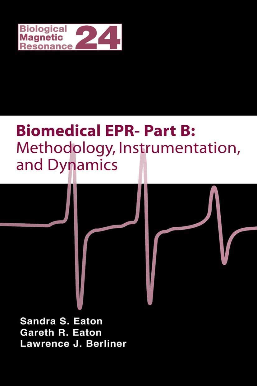 Biomedical EPR - Part B: Methodology, Instrumentation, and Dynamics: 24 (Biological Magnetic Resonance) - Retail Maharaj