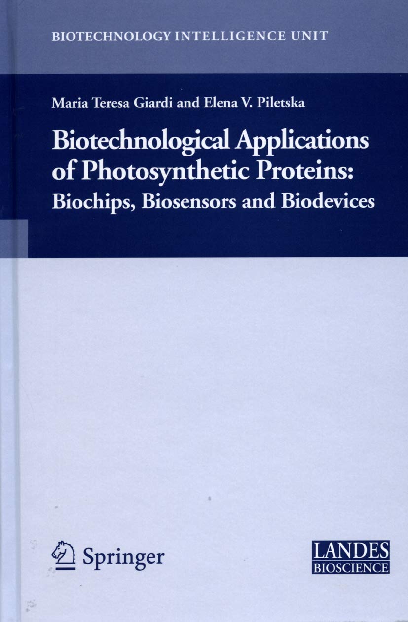 Biotechnological Applications of Photosynthetic Proteins: Biochips, Biosensors and Biodevices (Biotechnology Intelligence Unit) - Retail Maharaj