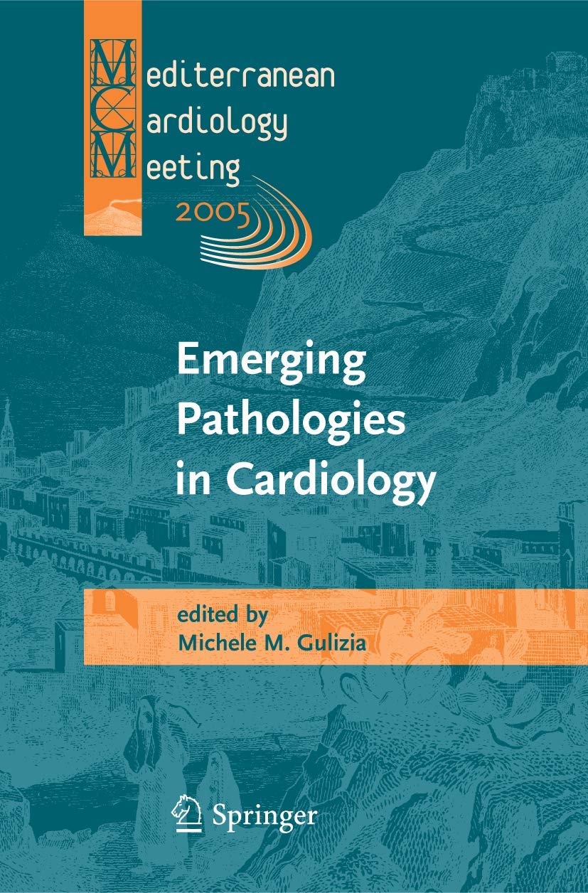 Emerging Pathologies in Cardiology: Proceedings of the Mediterranean Cardiology Meeting 2005 - Retail Maharaj