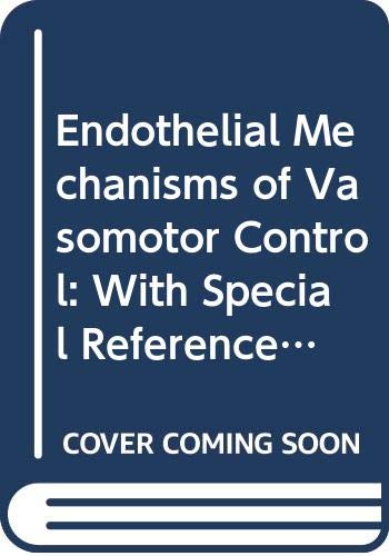 Endothelial Mechanisms of Vasomotor Control: With Special Reference to Coronary Circulation: With Special Reference to the Coronary Circulation (Studies in International Economics and) - Retail Maharaj