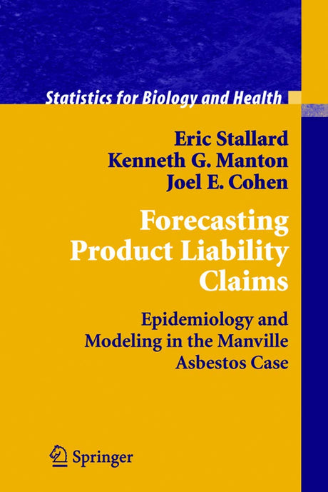 Forecasting Product Liability Claims: Epidemiology and Modeling in the Manville Asbestos Case (Statistics for Biology and Health) - Retail Maharaj
