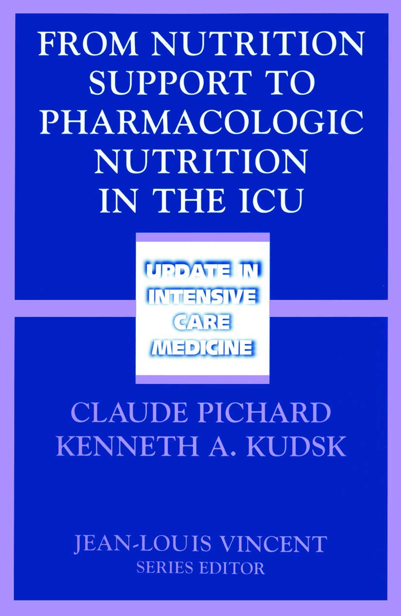 From Nutrition Support to Pharmacologic Nutrition in the ICU (Update in Intensive Care Medicine) - Retail Maharaj