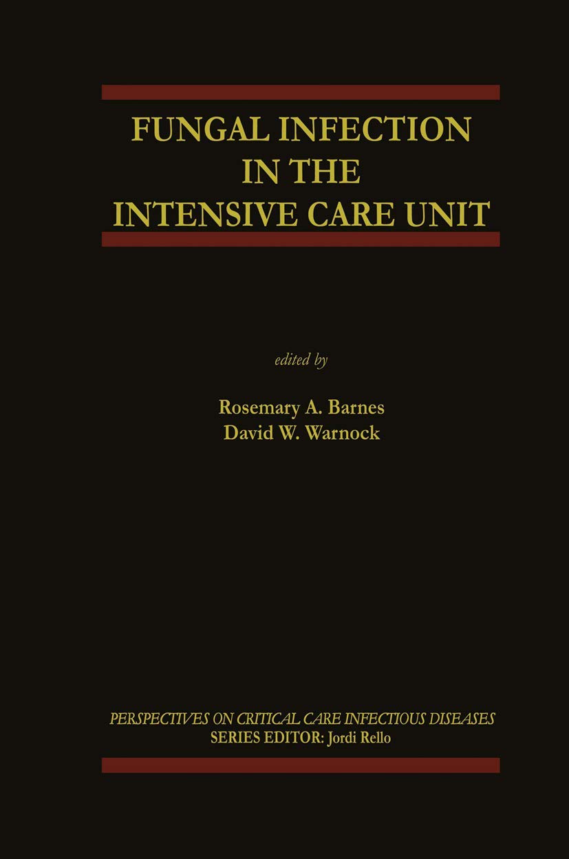 Fungal Infection in the Intensive Care Unit: 6 (Perspectives on Critical Care Infectious Diseases) - Retail Maharaj