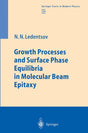 Growth Processes and Surface Phase Equilibria in Molecular Beam Epitaxy: 156 (Springer Tracts in Modern Physics) - Retail Maharaj