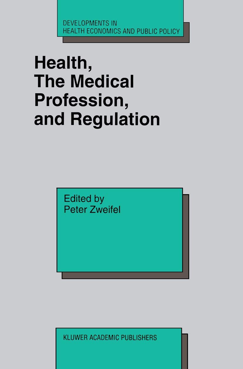 Health, the Medical Profession, and Regulation: 6 (Developments in Health Economics and Public Policy) - Retail Maharaj