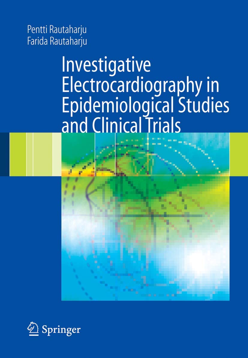 INVESTIGATIVE ELECTROCARDIOGRAPHY IN EPIDEMIOLOGICAL STUDIES AND CLINICAL TRIALS - Retail Maharaj