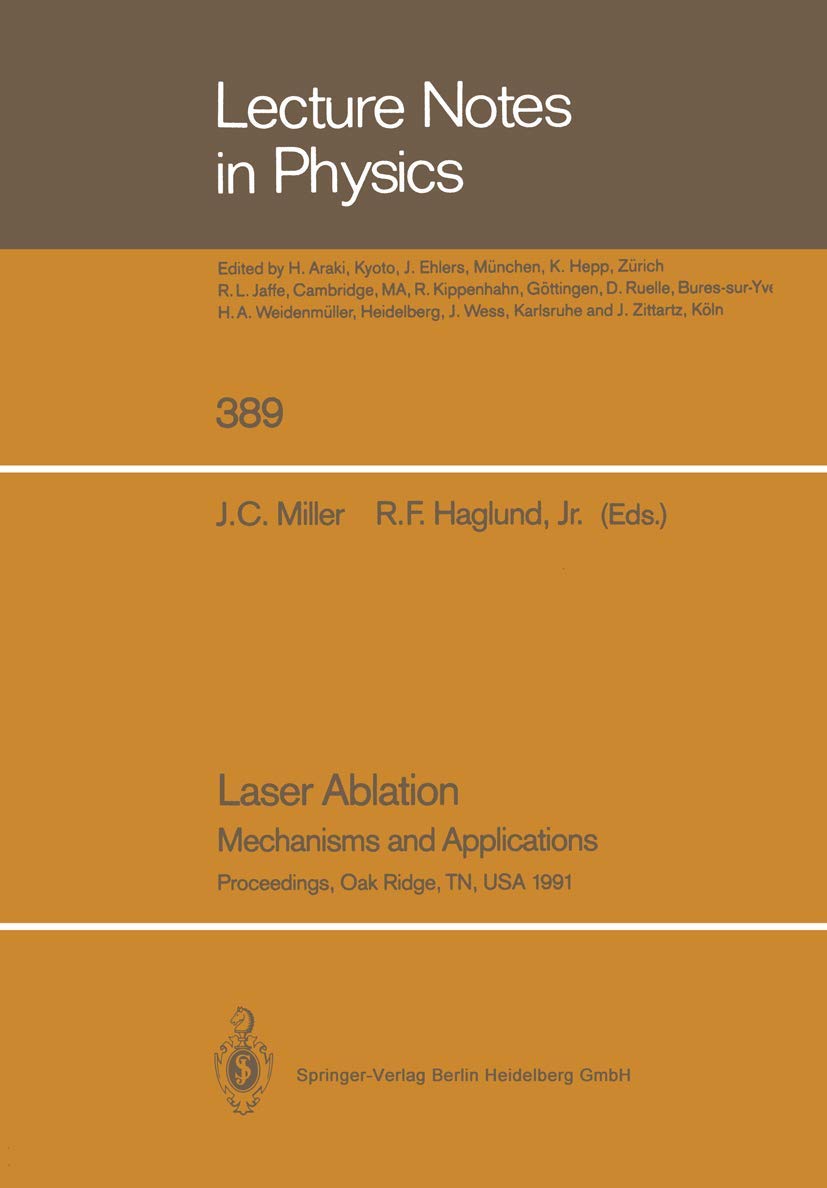 Laser Ablation: Mechanisms and Applications: Mechanisms and Applications : Workshop : Papers (Lecture Notes in Physics) - Retail Maharaj