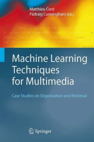 MACHINE LEARNING TECHNIQUES FOR MULTIMEDIA: CASE STUDIES ON ORGANIZATION AND RETRIEVAL (Cognitive Technologies) - Retail Maharaj