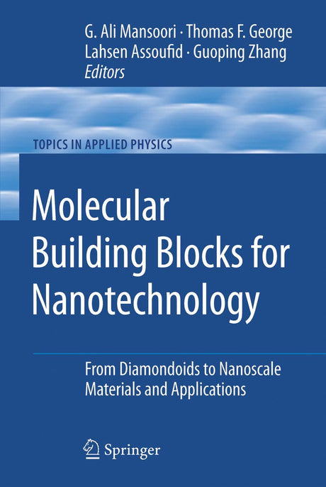 Molecular Building Blocks for Nanotechnology: From Diamondoids to Nanoscale Materials and Applications: 109 (Topics in Applied Physics) - Retail Maharaj