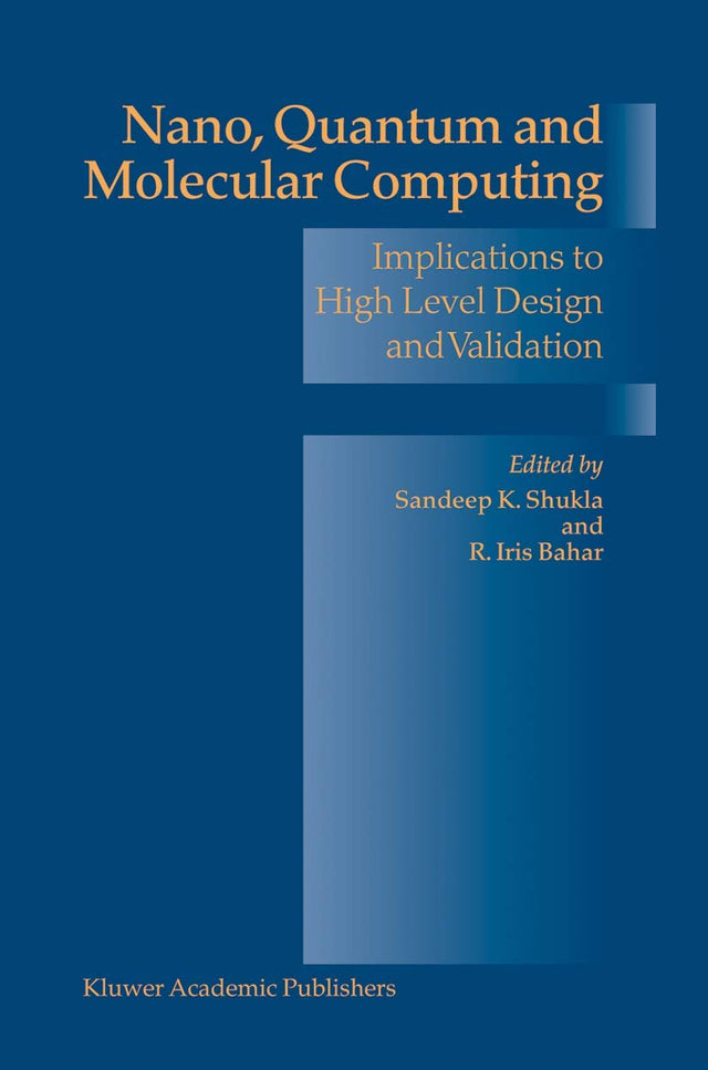 Nano, Quantum and Molecular Computing: Implications to High Level Design and Validation (Solid Mechanics & Its Applications S) - Retail Maharaj