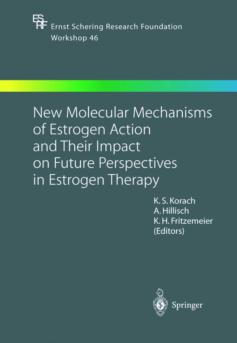 New Molecular Mechanisms of Estrogen Action and Their Impact on Future Perspectives in Estrogen Therapy: 46 (Ernst Schering Foundation Symposium Proceedings) - Retail Maharaj