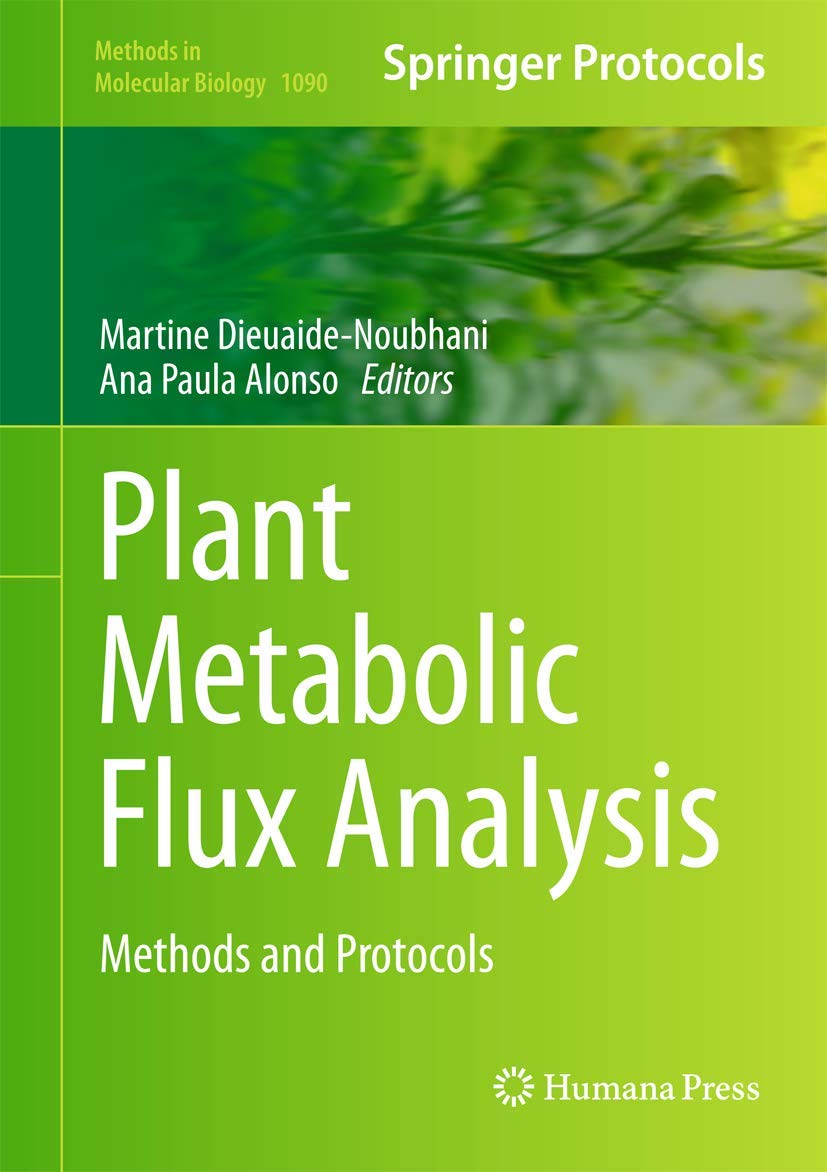 Plant Metabolic Flux Analysis: Methods and Protocols: 1090 (Methods in Molecular Biology) - Retail Maharaj