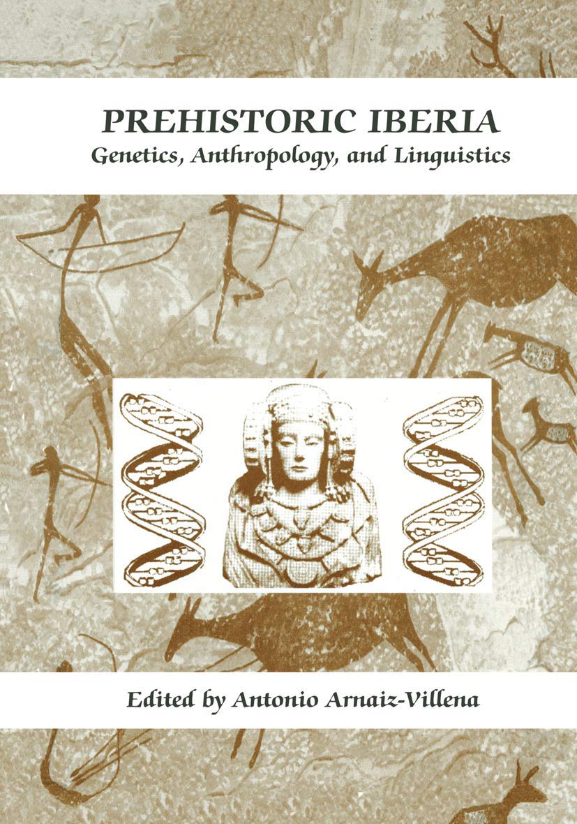 Prehistoric Iberia: Genetics, Anthropology, and Linguistics - Retail Maharaj