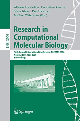 RESEARCH IN COMPUTATIONAL MOLECULAR BIOLOGY: 10TH ANNUAL INTERNATIONAL CONFERENCE, RECOMB 2006, VENICE, ITALY, APRIL 2-5, 2006, PROCEEDINGS: 3909 (Lecture Notes in Computer Science) - Retail Maharaj