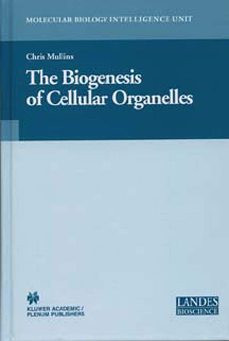 The Biogenesis of Cellular Organelles (Molecular Biology Intelligence Unit) - Retail Maharaj
