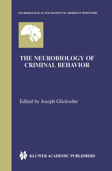 The Neurobiology of Criminal Behavior: 5 (Neurobiological Foundation of Aberrant Behaviors) - Retail Maharaj