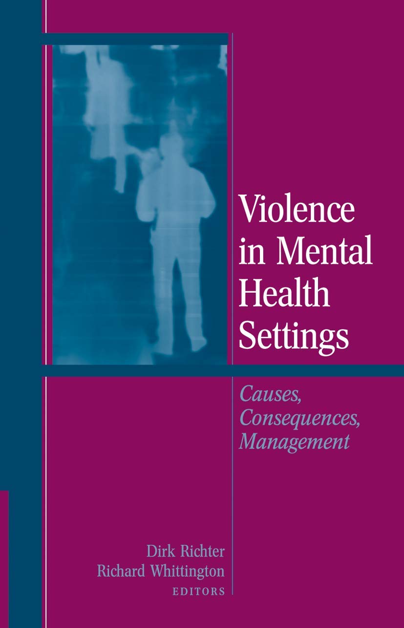 Violence in Mental Health Settings: Causes, Consequences, Management - Retail Maharaj