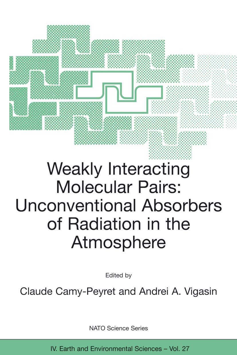 Weakly Interacting Molecular Pairs: Unconventional Absorbers of Radiation in the Atmosphere: 27 (NATO Science Series: IV:) - Retail Maharaj